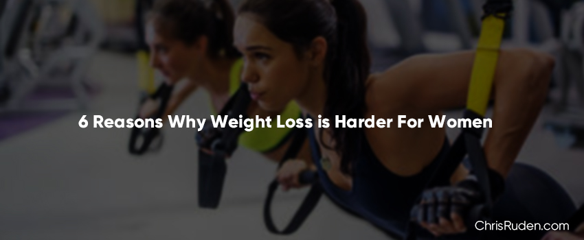 6 reasons why weight loss is harder for women